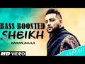 Sheikh [Bass Boosted] Karan Aujla | Deep Jandu | Latest Punjabi Song 2020 | Punjabi Bass Boosted