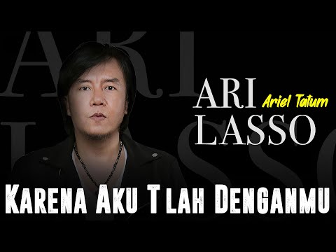 Karena Aku T'lah Denganmu - Ari Lasso ft Ariel Tatum (Lirik)