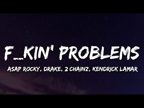 A$AP ROCKY - F**kin' Problems ft. Drake, 2 Chainz, Kendrick Lamar (Lyrics)
