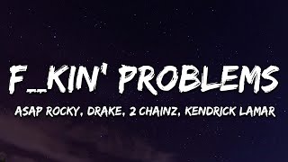 A$AP ROCKY - F**kin&#39; Problems ft. Drake, 2 Chainz, Kendrick Lamar (Lyrics)