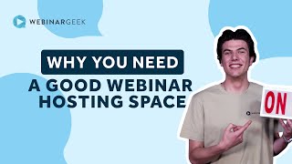 Why you need a good webinar hosting space | WebinarGeek