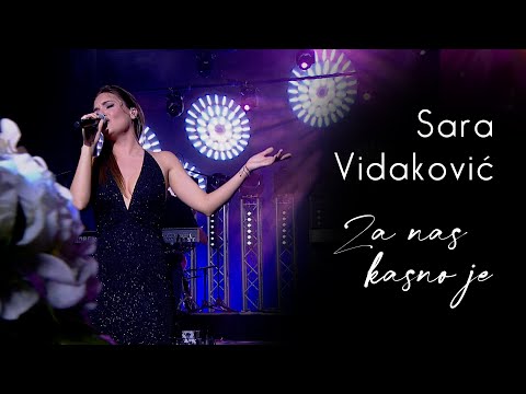 Sara Vidaković & orkestar Borka Radivojevića -   Za nas kasno je (Uživo)
