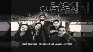 Black Guayaba - Siempre (Feat. Jarabe de Palo)
