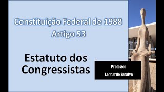 CF/88 - Artigo 53 - Estatuto dos Congressistas