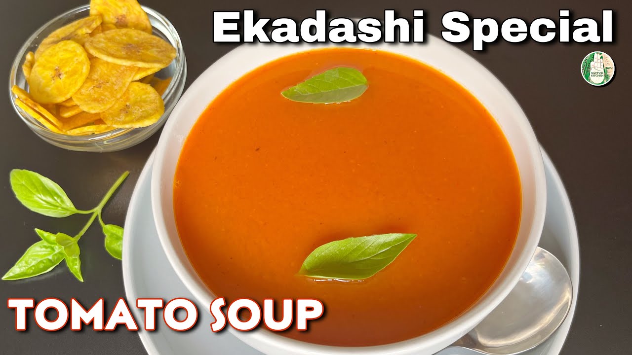 Ekadashi Special Farali Tomato Soup | #Tomato #soup without Onion Garlic - Sattvik Kitchen