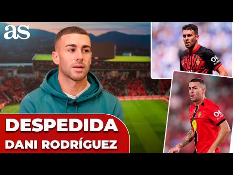 DANI RODRÍGUEZ deja el MALLORCA tras casi ocho temporadas: EMOCIONANTE despedida
