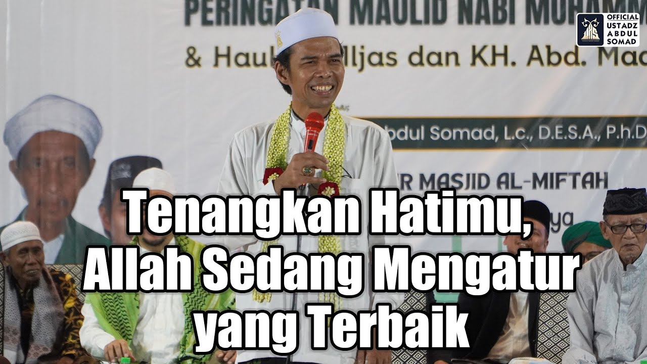Tenangkan Hatimu, Allah Sedang Mengatur yang Terbaik | Ustadz Abdul Somad