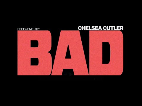 Chelsea Cutler - BAD (Official Lyric Video)