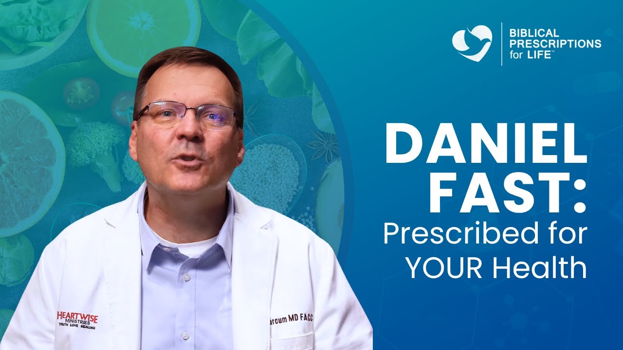 The Daniel Fast - Derived from Scripture, Backed by Science - Why I Prescribe for Every Patient