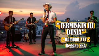 Download lagu Termiskin Di Dunia - Hamdan Att |Cover Versi Reggae  SKA mp3