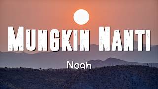 Download lagu Noah - Mungkin Nanti Lyrics mp3