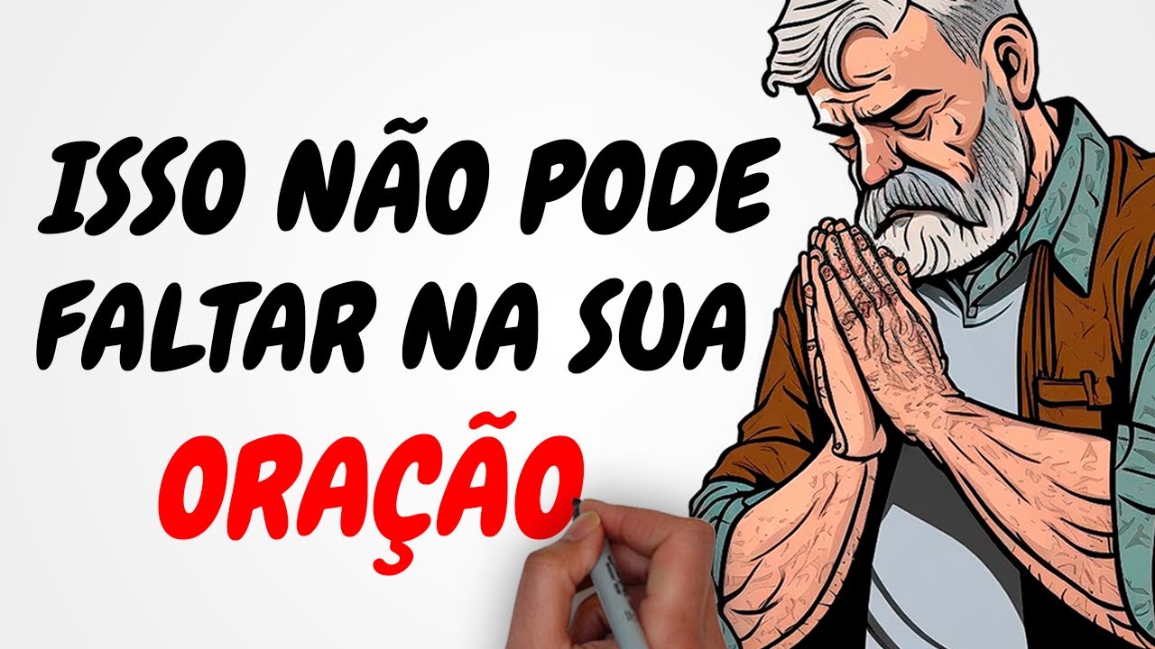 Você pode estar ORANDO ERRADO | 10 coisas que não podem faltar em sua oração