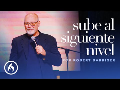 "Sube al siguiente nivel" por Robert Berriger - Amistad de Monterrey (Domingo 5 de marzo, 2023)