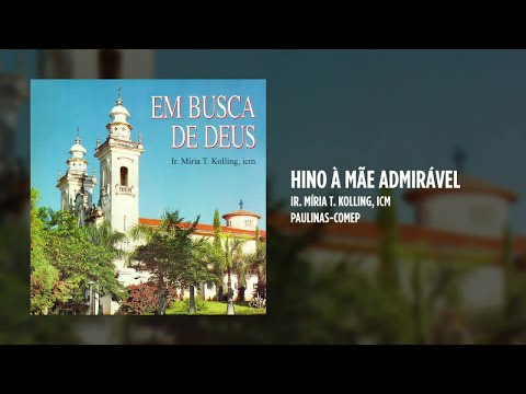 Ir. Miria T. Kolling, icm - Hino à mãe admirável