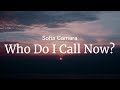 Who Do I Call Now?  - Sofia Camara  / FULL SONG LYRICS
