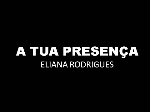 A TUA PRESENÇA - ELIANA RODRIGUES (LEGENDADO)