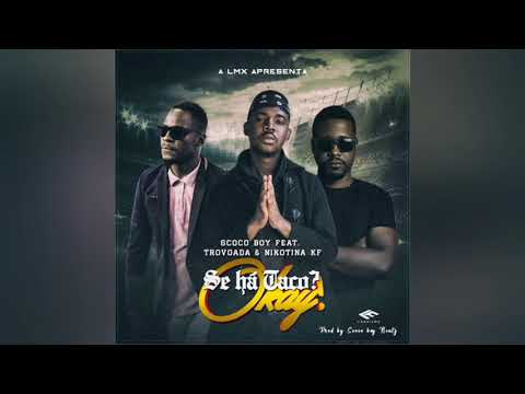 Scoco Boy – Se há Taco Okey! (feat. Trovoada & Nikotina KF)
