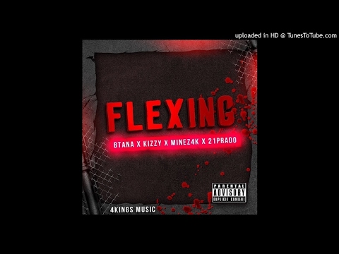 BTana X Kizzy X Minez4k X 21Prado - Flexing