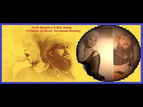Chris Stapleton and Etta James - I'd Rather Go Blind, Tennessee Whiskey