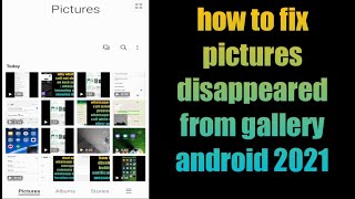 how to fix pictures disappeared from gallery android 2021
