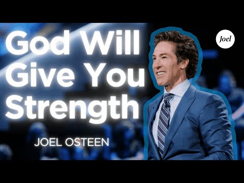 Your Prayers Will Be Answered — God Will Give You Strength | Joel Osteen