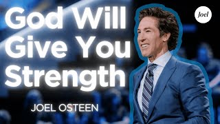 Your Prayers Will Be Answered — God Will Give You Strength | Joel Osteen