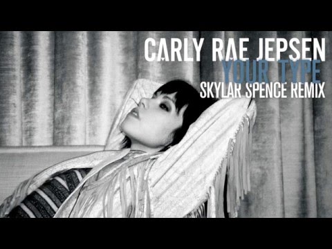 Carly Rae Jepsen – Your Type (Skylar Spence Remix)