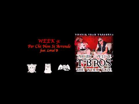 PHOBIK e PELIPE - PER CHI NON SI ARRENDE feat LOTIAL B - T-BROS WEEK 9