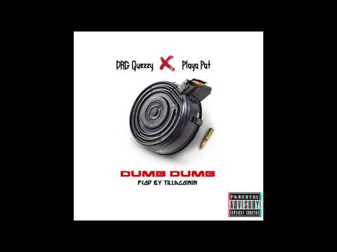 DRG Quezzy x Playa Pat - DUMB DUMB