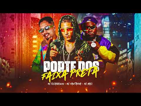 PORTE DOS FAIXA PRETA - MC RICARDINHO,MC FANTAXMA- MC SACI