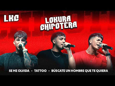 Chipote | Se me olvida | Tattoo| Búscate un hombre que te quiera (LKC Lokura Chipotera)