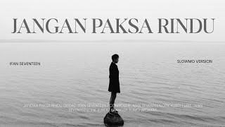 Download lagu Jangan paksa rindu(beda)-Ifan seventeen slowmo reverb viral tiktok. mp3