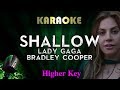Lady Gaga, Bradley Cooper - Shallow (HIGHER Key Karaoke Instrumental) A Star Is Born