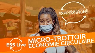 ESS Live #6 Micro-trottoir : qu'est ce que l'économie circulaire ?