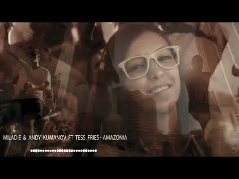 Milad E & Andy Kumanov feat. Tess Fries - Amazonia