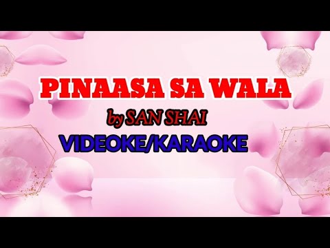 PINAASA SA WALA BY SAN SHAI (KARAOKE