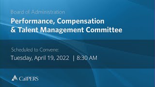 CalPERS Board Meeting | Monday, April 19, 2022