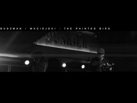 Buszman / Maciejski - The Painted Bird (Live)