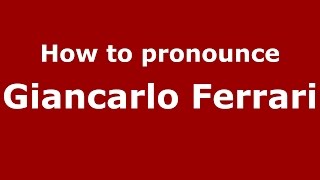How to pronounce Giancarlo Ferrari