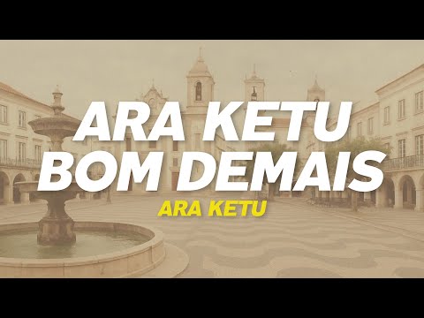 Ara Ketu - Ara Ketu Bom Demais (Letra)