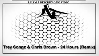 Trey Songz &amp; Chris Brown - 24 Hours (Remix)