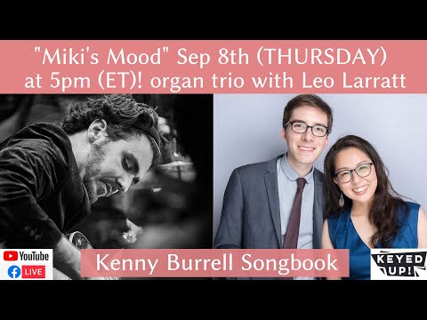 5pm THURS September 8th! Miki's Mood 84 organ trio feat. Leo Larratt - the music of Kenny Burrell!