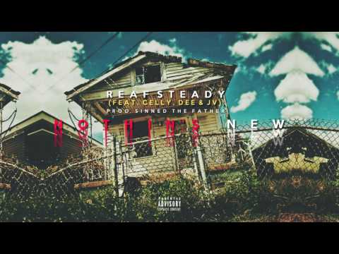 Nothin's New (feat. Celly, Dee, & Jv) | ReefSteady Prod By Sinned The Father