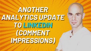 Another Analytics Update To LinkedIn - Comment Impressions