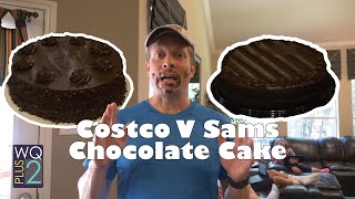 Costco vs Sams Chocolate Cake. Which is better