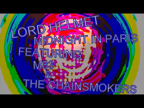 LORD HELMET | MIDNIGHT IN PARIS FT. THE CHAINSMOKERS & M83 OFFICIAL VIDEO (Midnight City vs Paris)