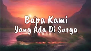 Download lagu Bapa Kami Yang Ada Di Surga (Doa Dalam Lagu) Lyrics/Lirik Lagu Rohani Kristen mp3
