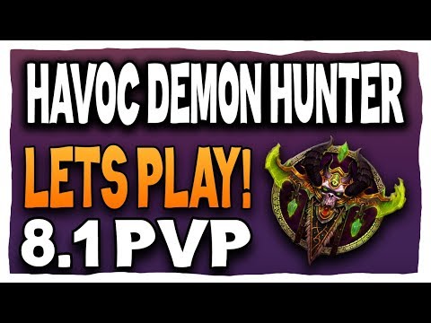 HAVOC DEMON HUNTER BFA PVP : LETS PLAY 8.1 | Battle for Azeroth 8.1