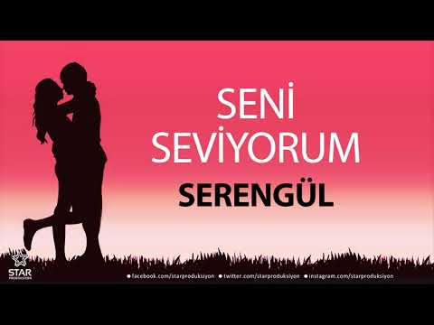 Seni Seviyorum SERENGÜL - İsme Özel Aşk Şarkısı