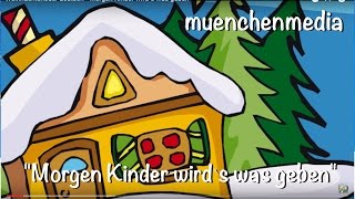 Weihnachtslieder deutsch - Morgen Kinder wird`s was geben